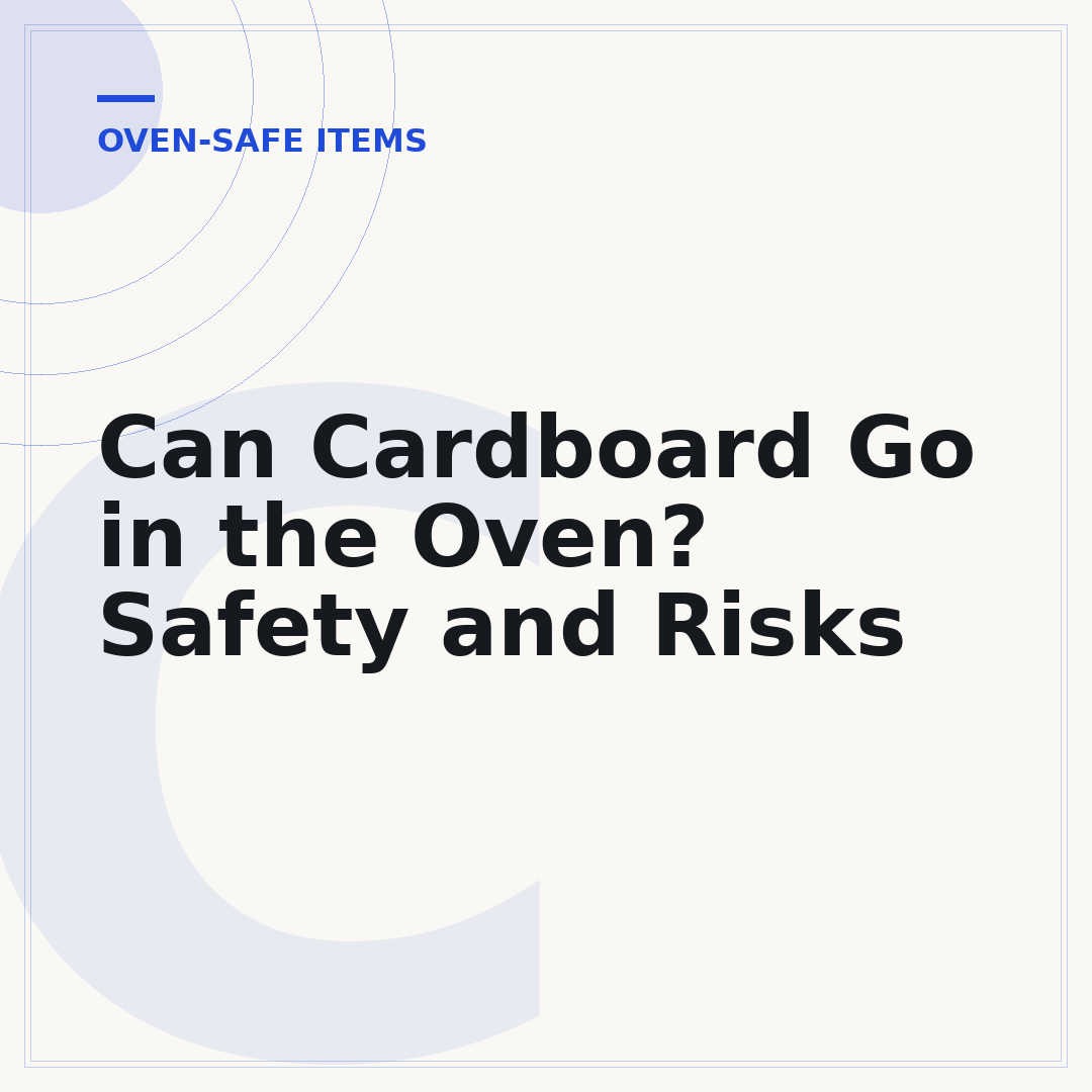 Can Cardboard Go in the Oven? Safety and Risks