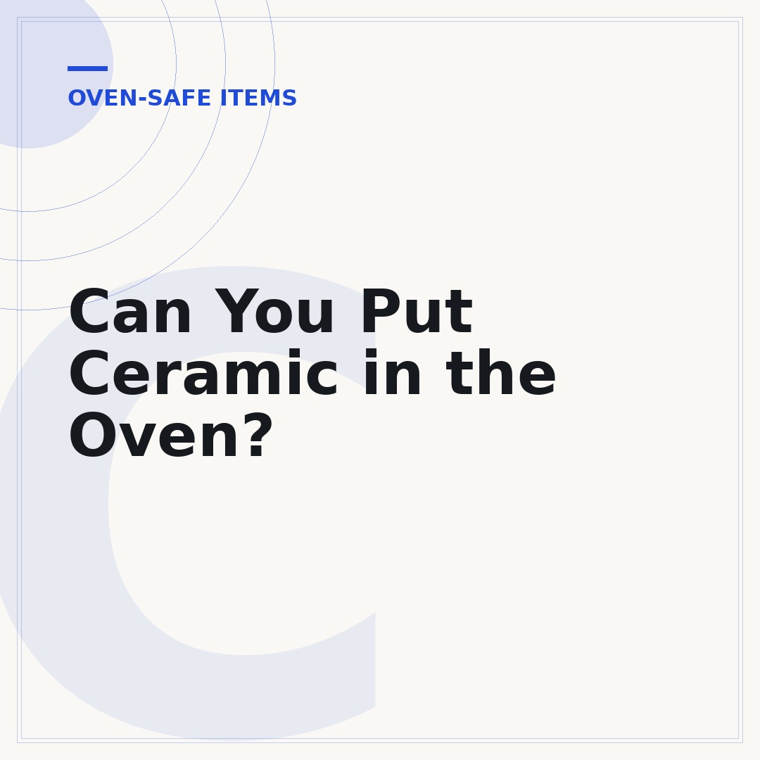 Can You Put Ceramic in the Oven?