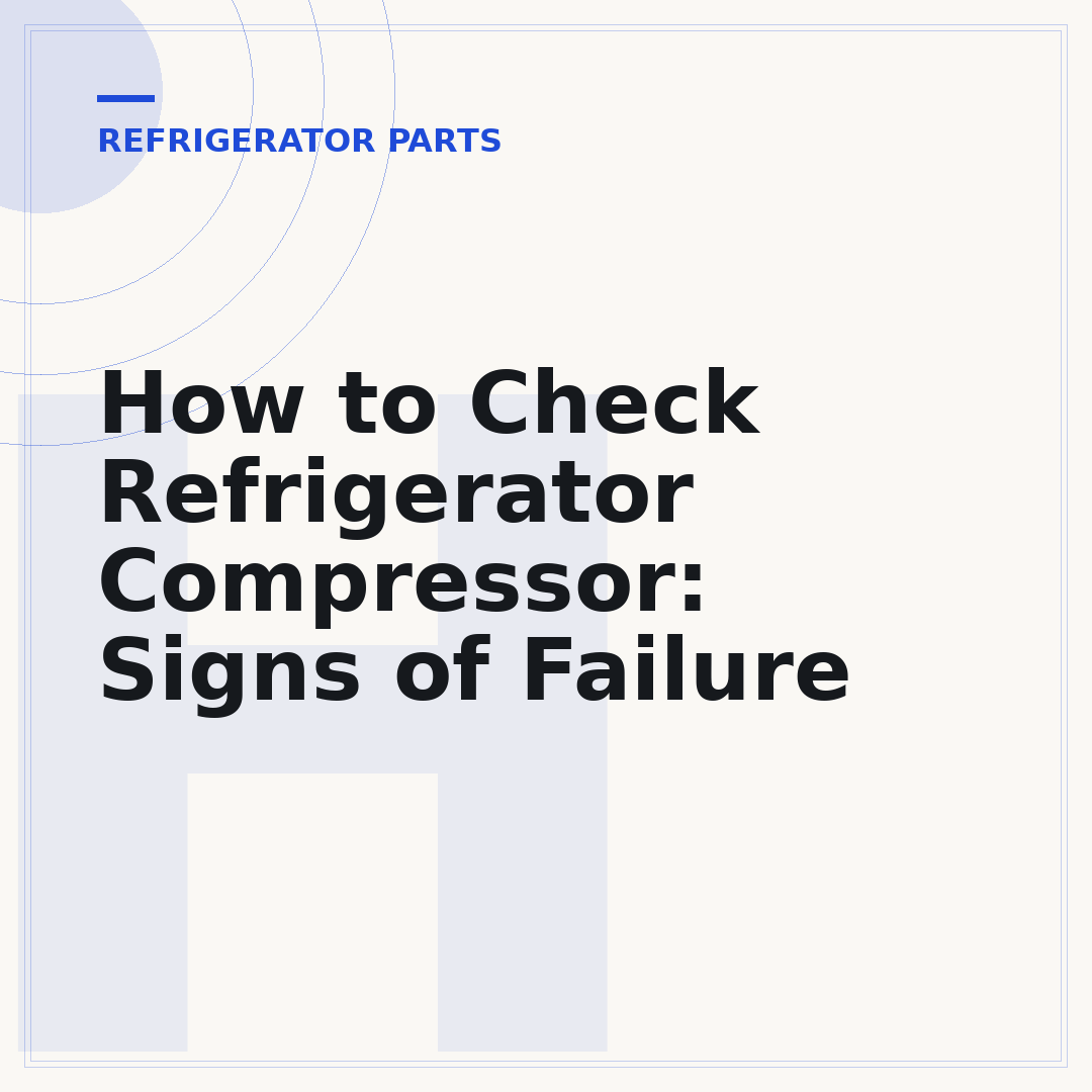 How to Check Refrigerator Compressor: Signs of Failure