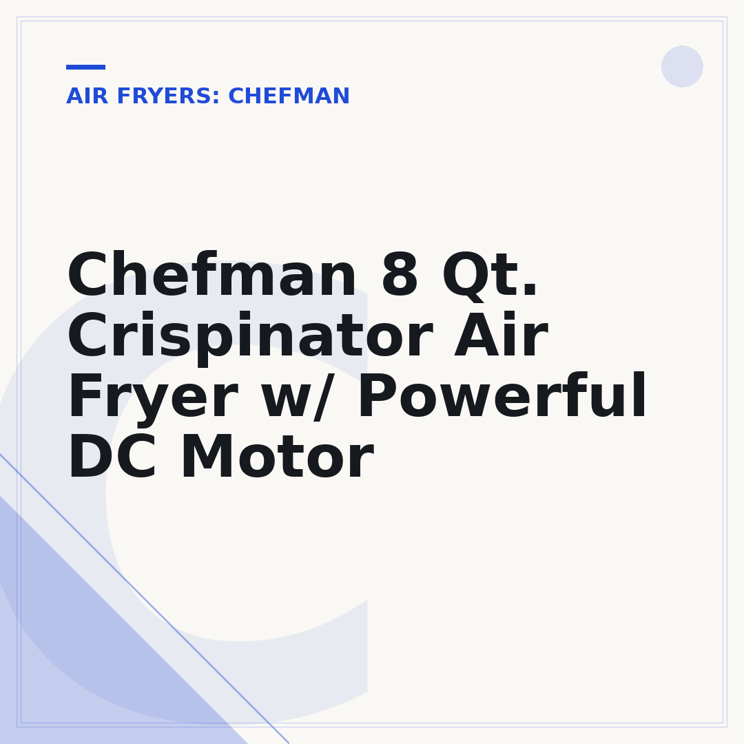Chefman 8 Qt. Crispinator Air Fryer w/ Powerful DC Motor