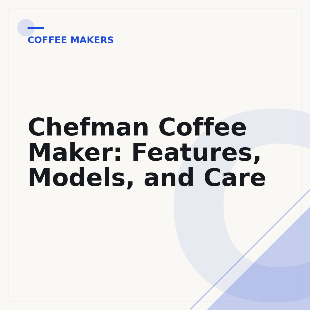 Chefman Coffee Maker: Features, Models, and Care