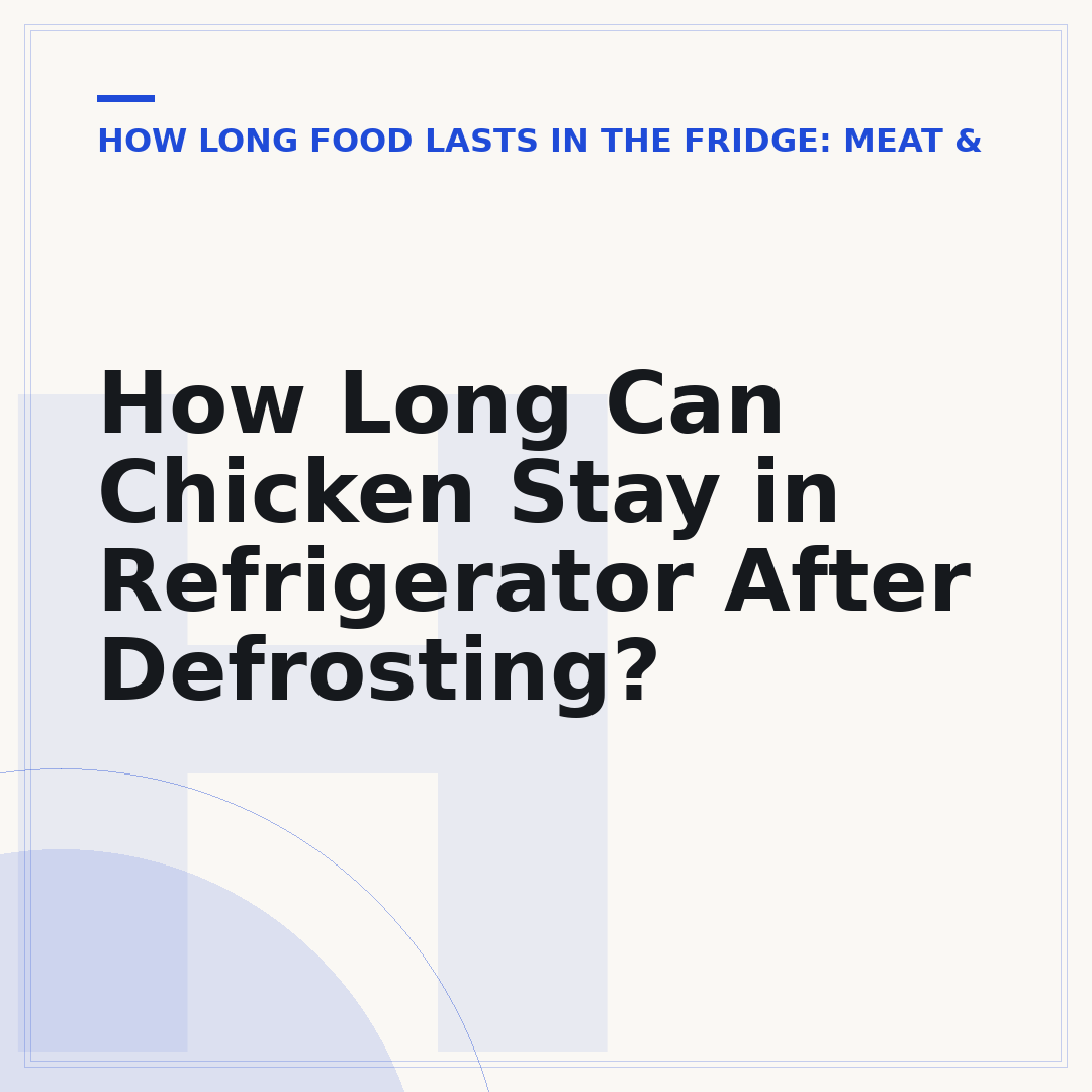 How Long Can Chicken Stay in Refrigerator After Defrosting?
