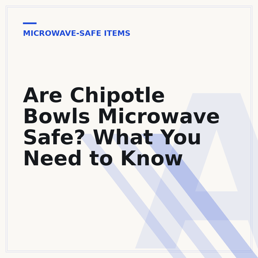 Are Chipotle Bowls Microwave Safe? What You Need to Know