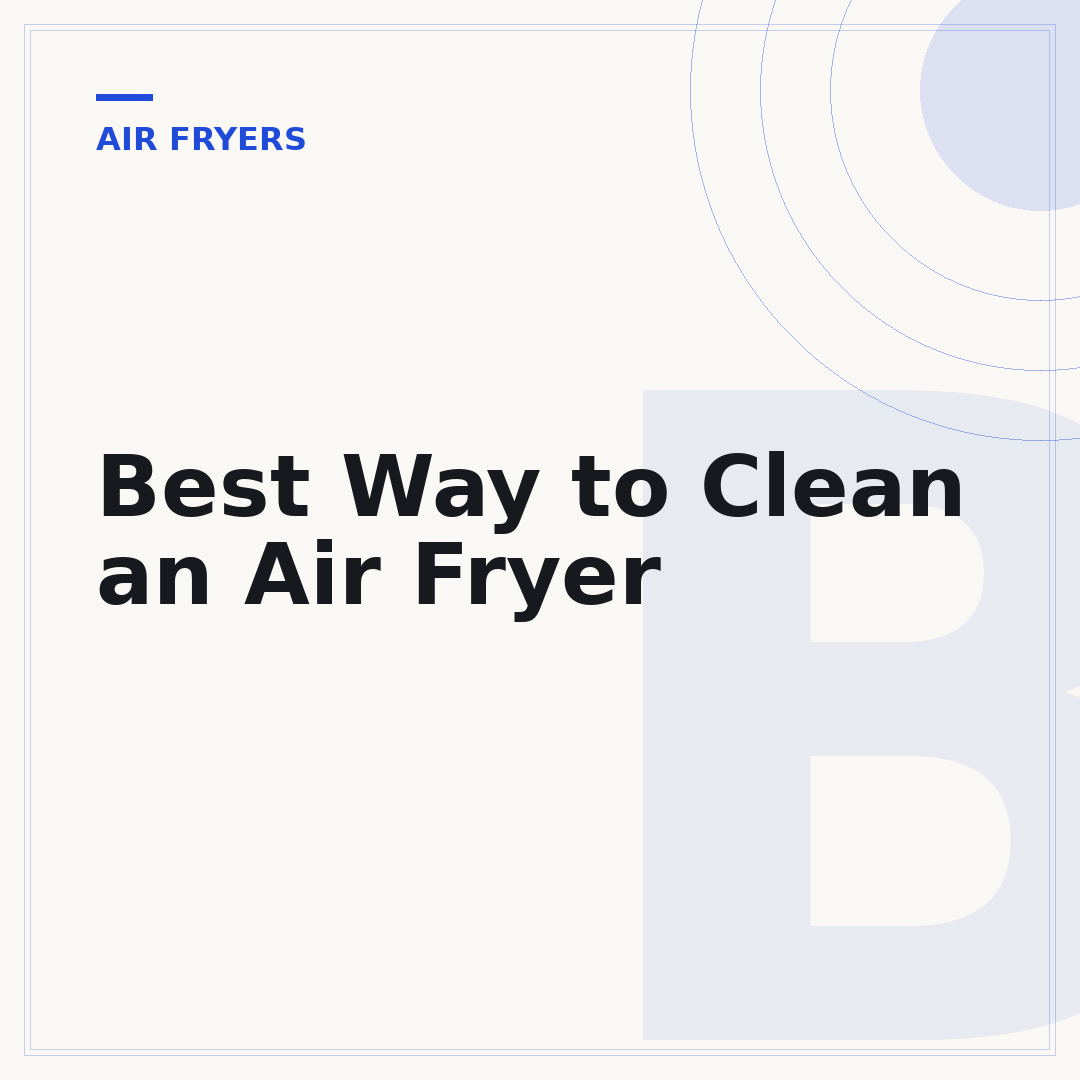Best Way to Clean an Air Fryer