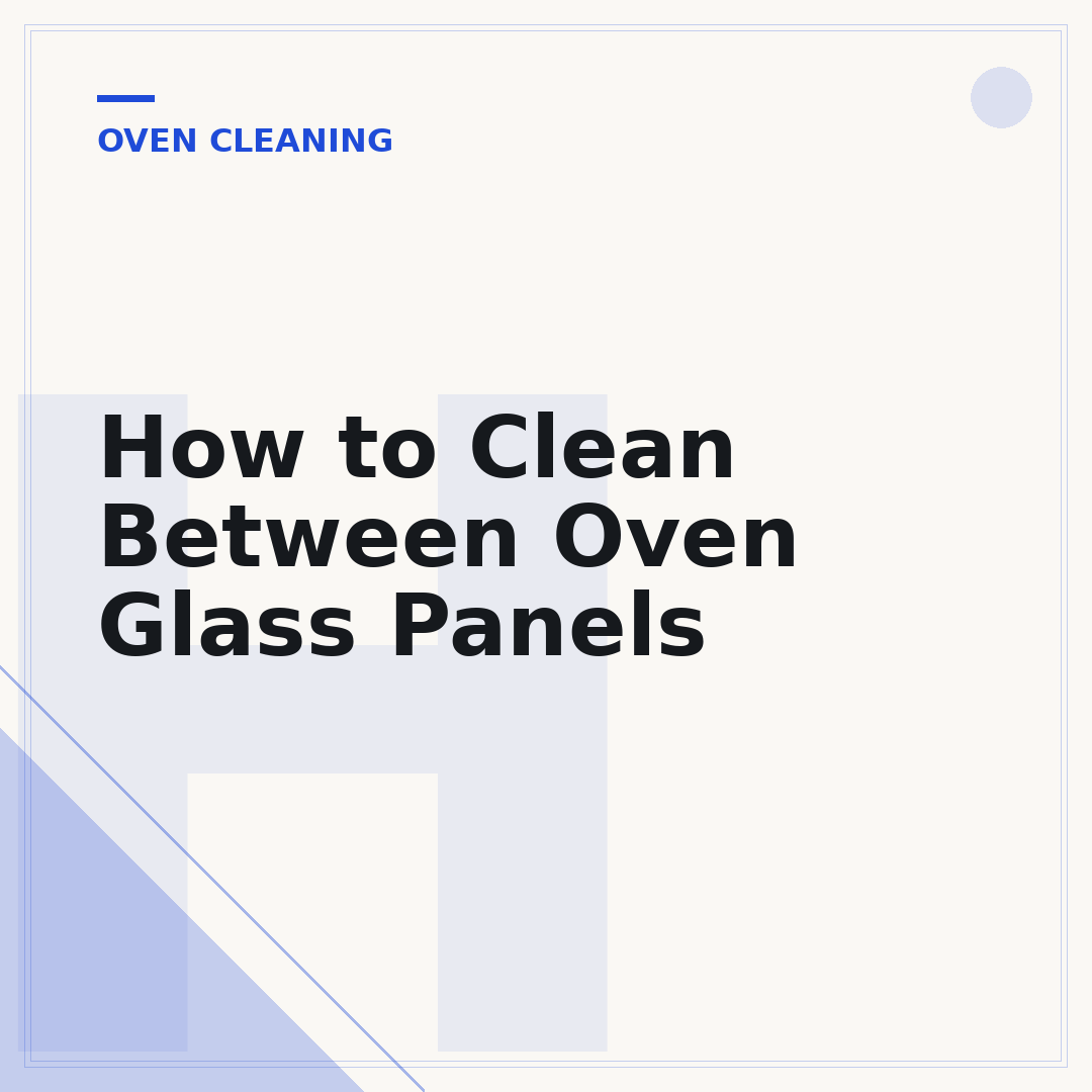 How to Clean Between Oven Glass Panels
