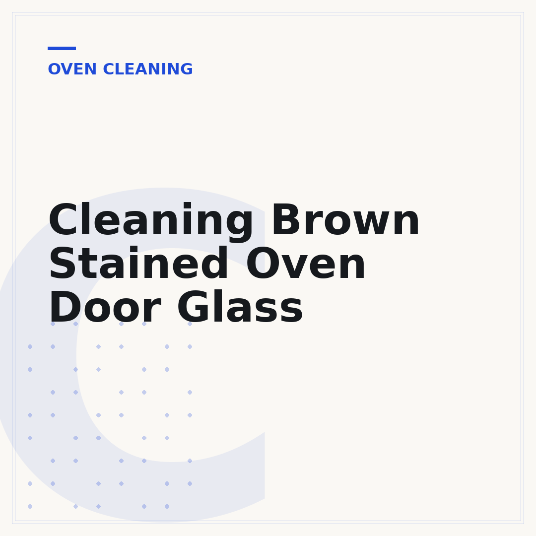 Cleaning Brown Stained Oven Door Glass