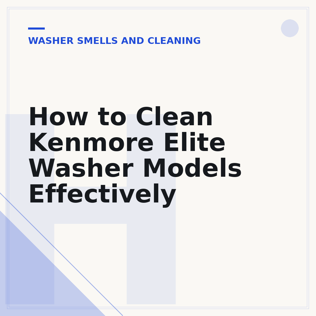 How to Clean Kenmore Elite Washer Models Effectively