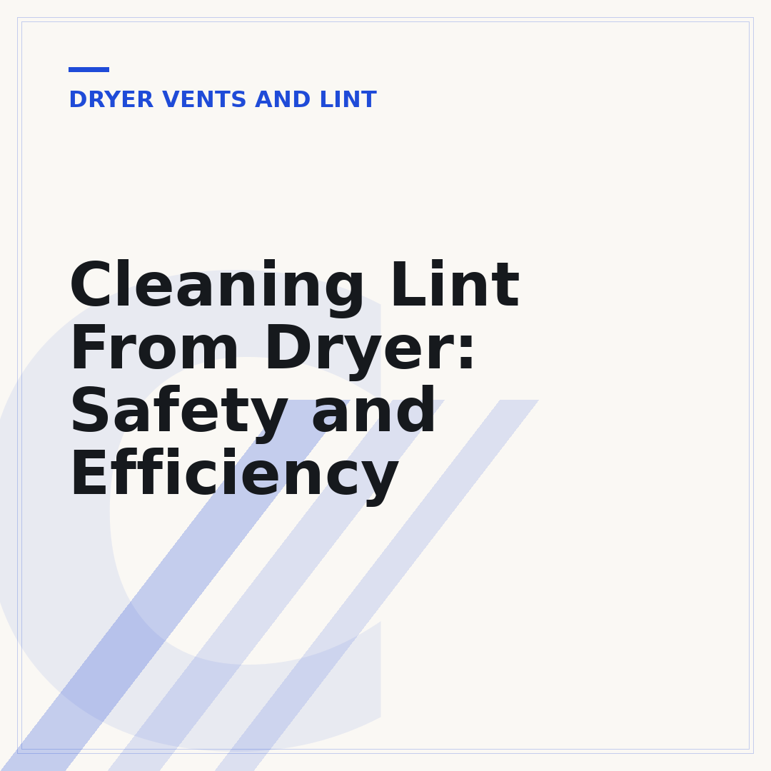 Cleaning Lint From Dryer: Safety and Efficiency