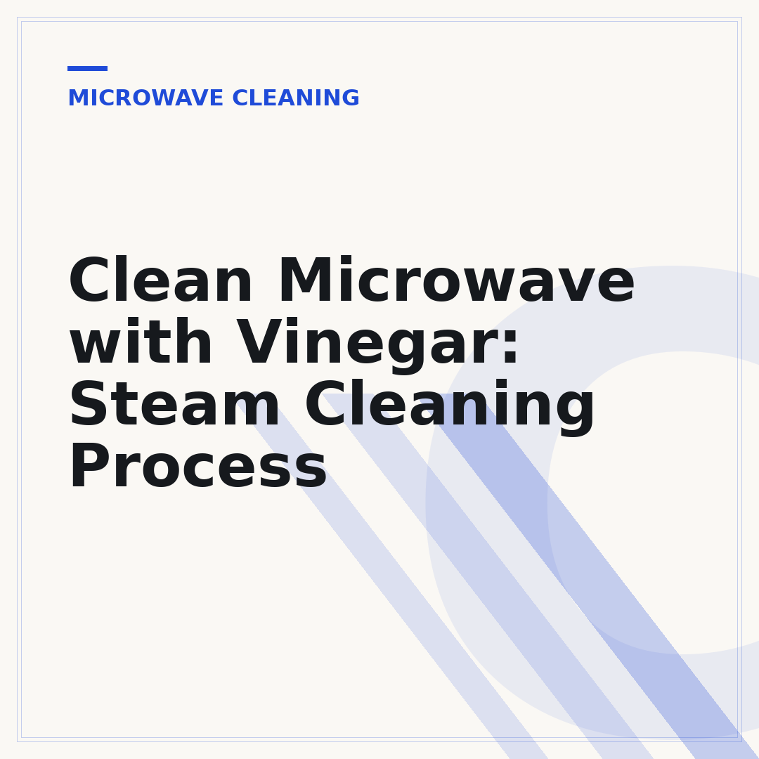 Clean Microwave with Vinegar: Steam Cleaning Process