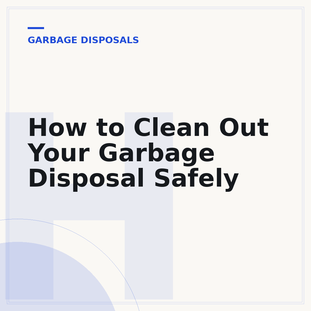 How to Clean Out Your Garbage Disposal Safely