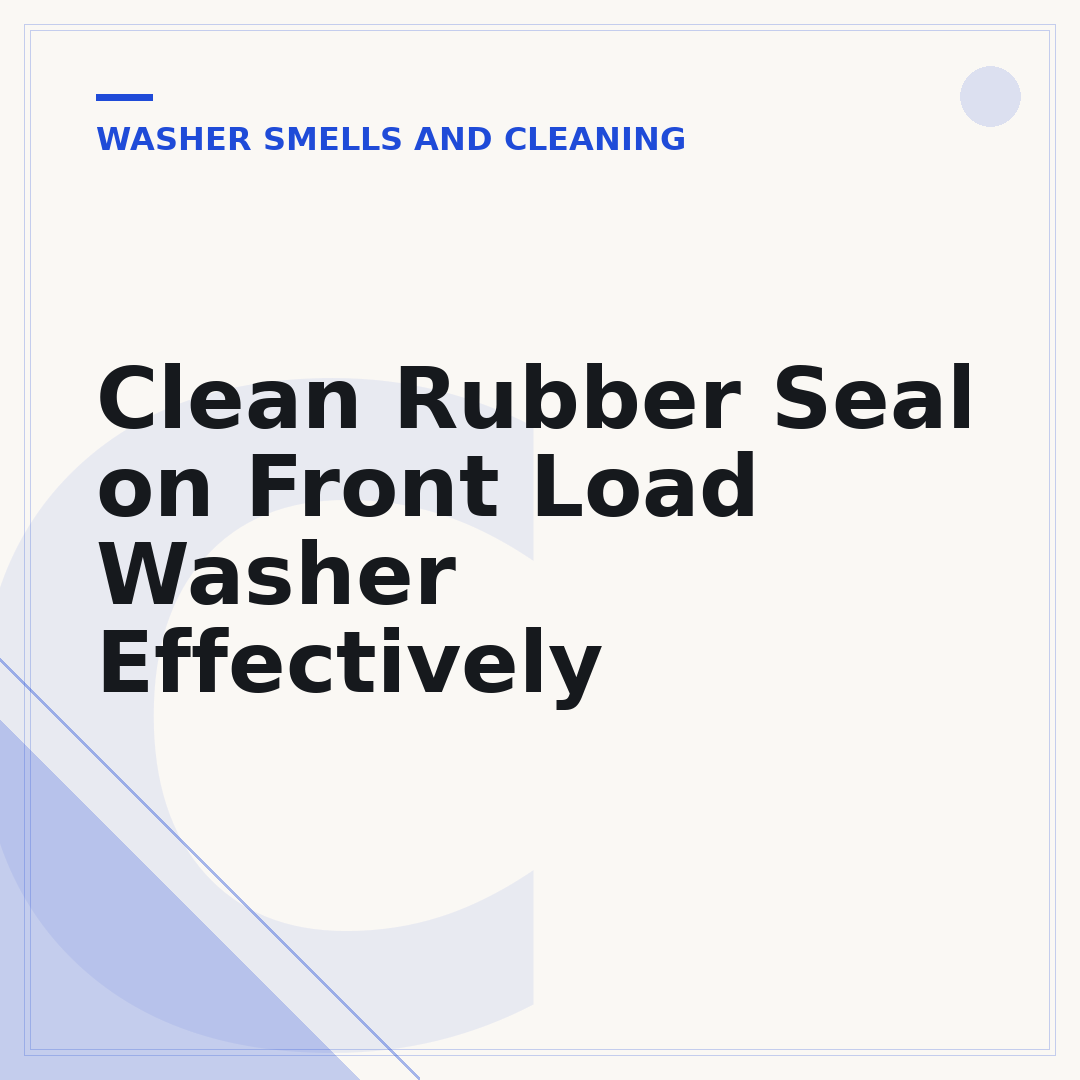 Clean Rubber Seal on Front Load Washer Effectively