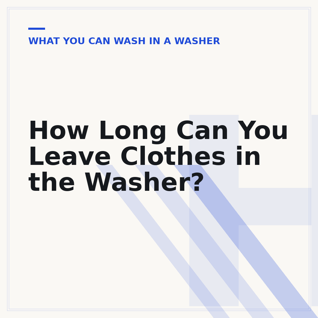How Long Can You Leave Clothes in the Washer?