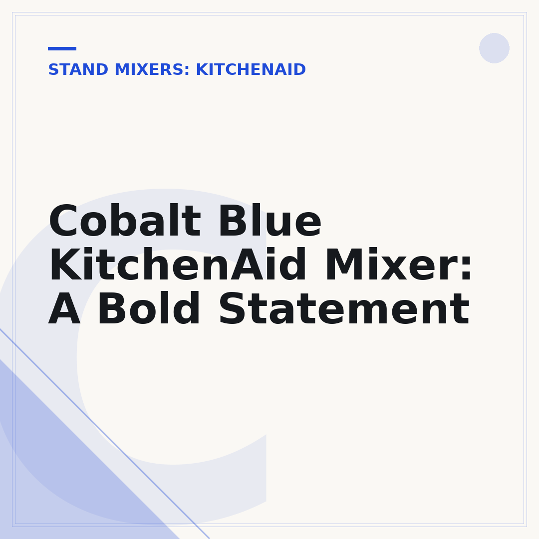 Cobalt Blue KitchenAid Mixer: A Bold Statement
