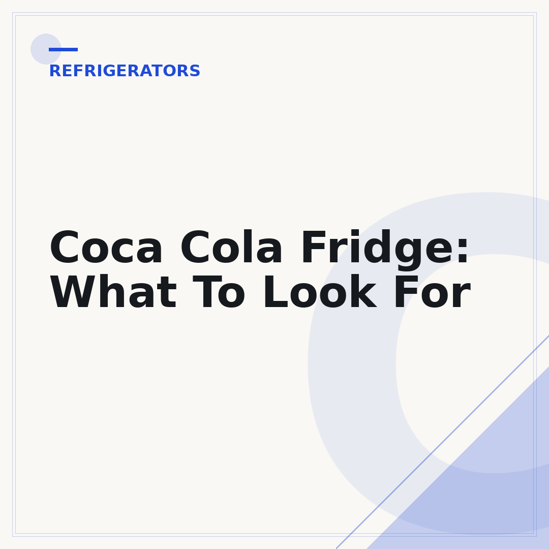 Coca Cola Fridge: What To Look For