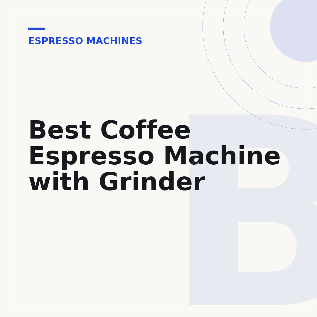Best Coffee Espresso Machine with Grinder