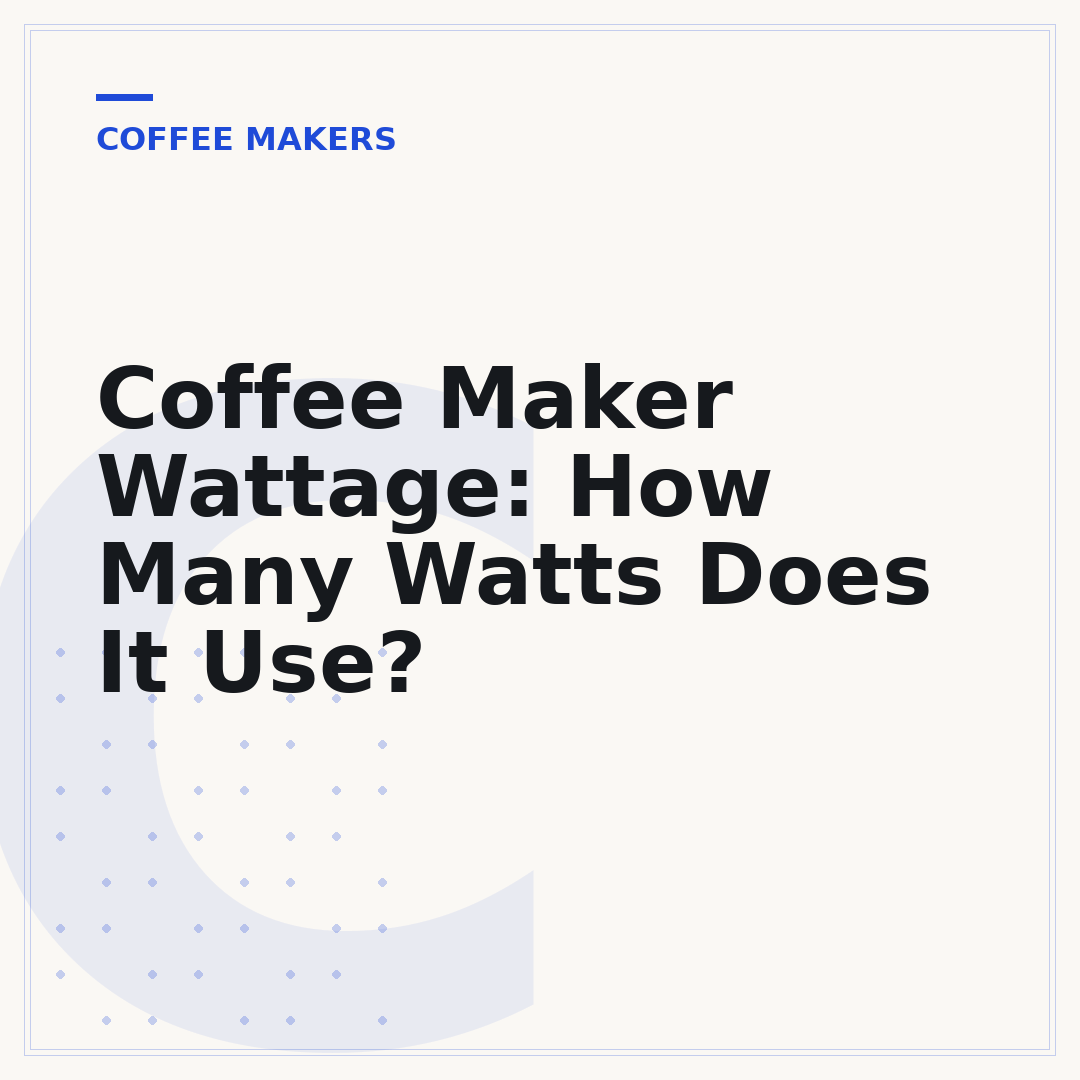 Coffee Maker Wattage: How Many Watts Does It Use?