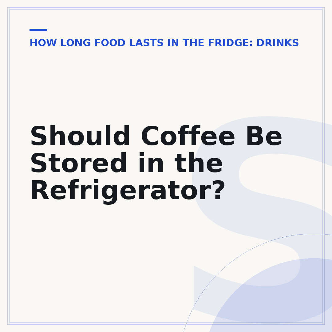Should Coffee Be Stored in the Refrigerator?