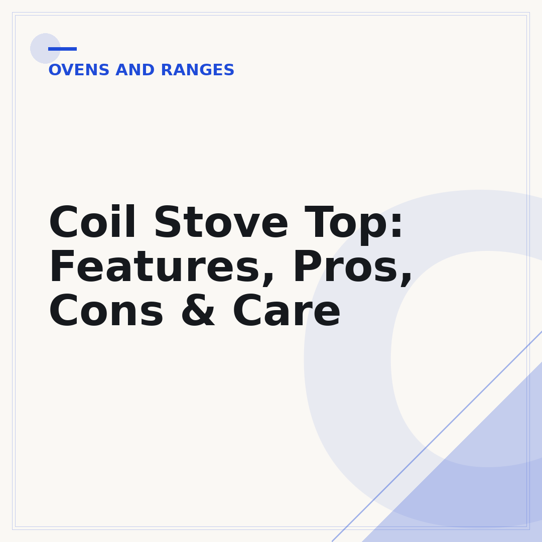 Coil Stove Top: Features, Pros, Cons & Care