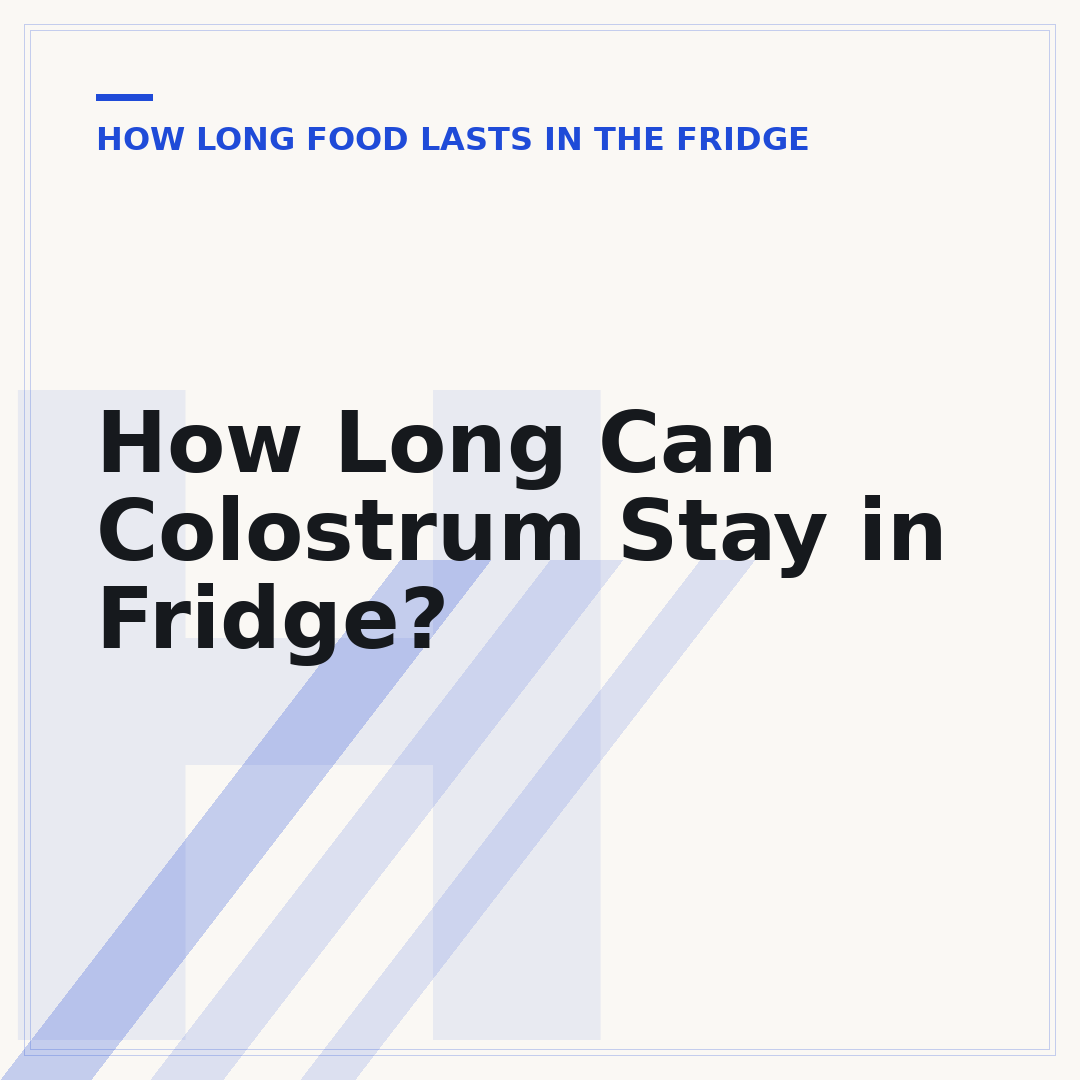 How Long Can Colostrum Stay in Fridge?
