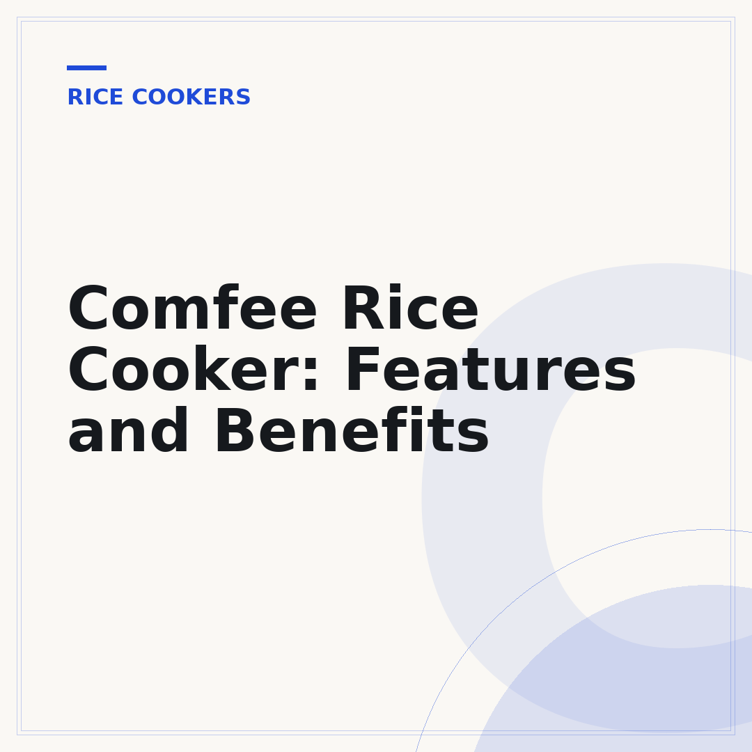 Comfee Rice Cooker: Features and Benefits