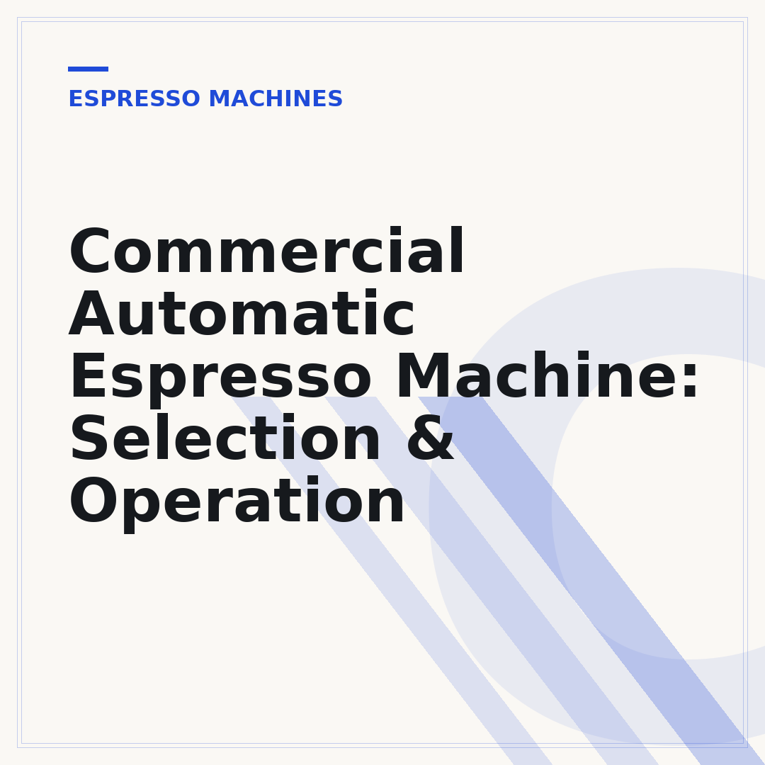 Commercial Automatic Espresso Machine: Selection & Operation