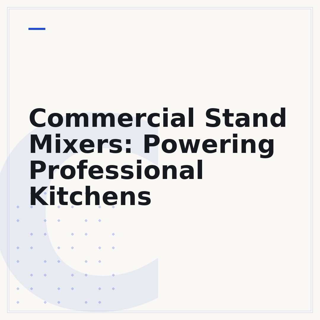 Commercial Stand Mixers: Powering Professional Kitchens