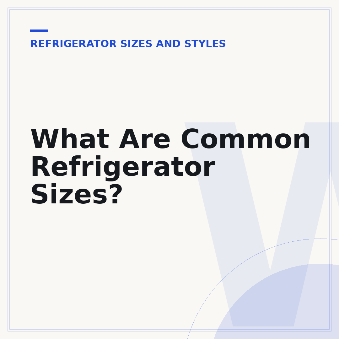 What Are Common Refrigerator Sizes?
