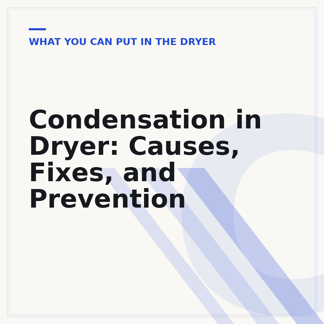 Condensation in Dryer: Causes, Fixes, and Prevention