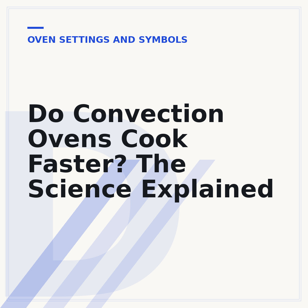 Do Convection Ovens Cook Faster? The Science Explained