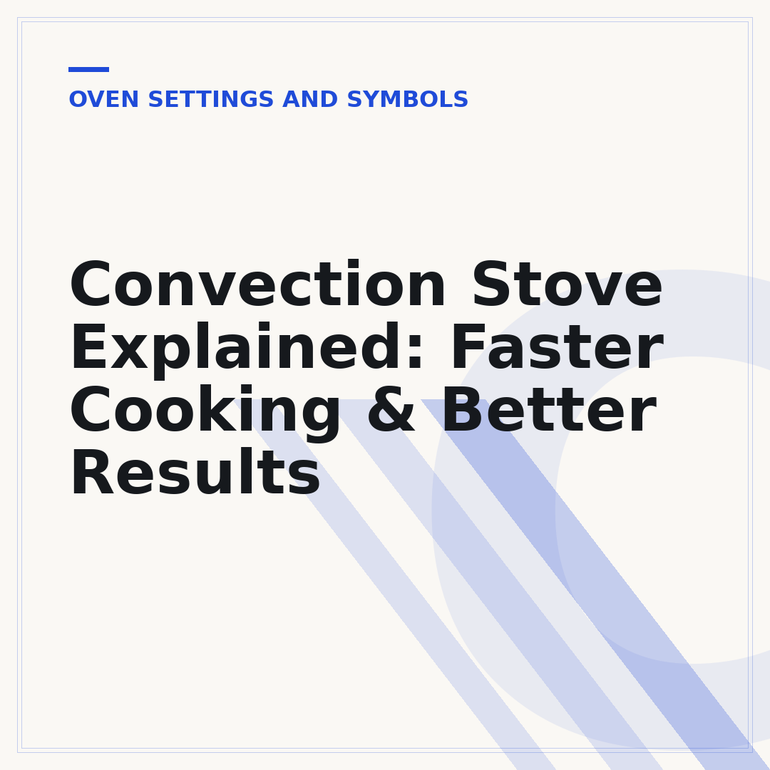 Convection Stove Explained: Faster Cooking & Better Results