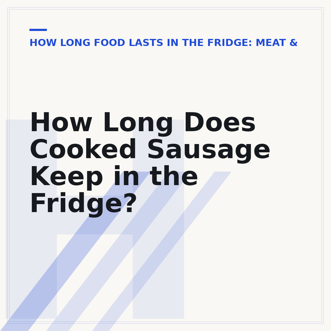 How Long Does Cooked Sausage Keep in the Fridge?