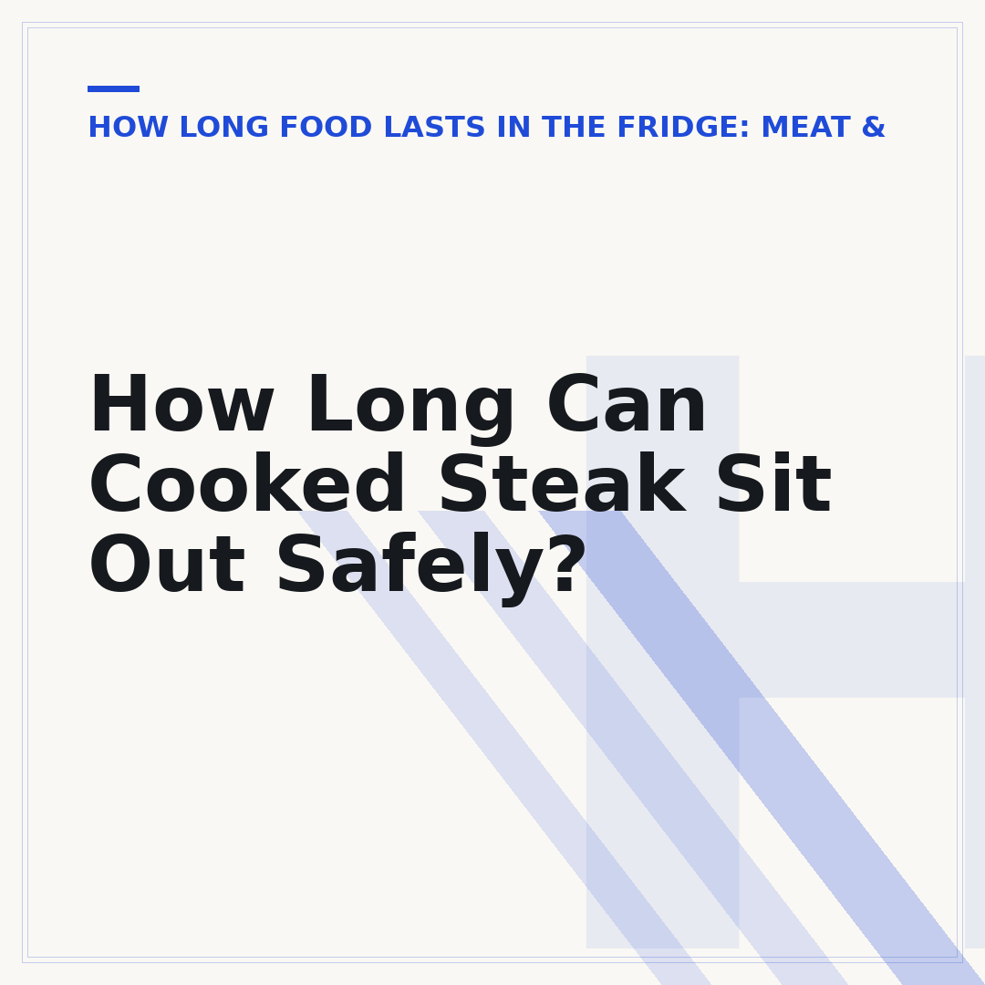 How Long Can Cooked Steak Sit Out Safely?