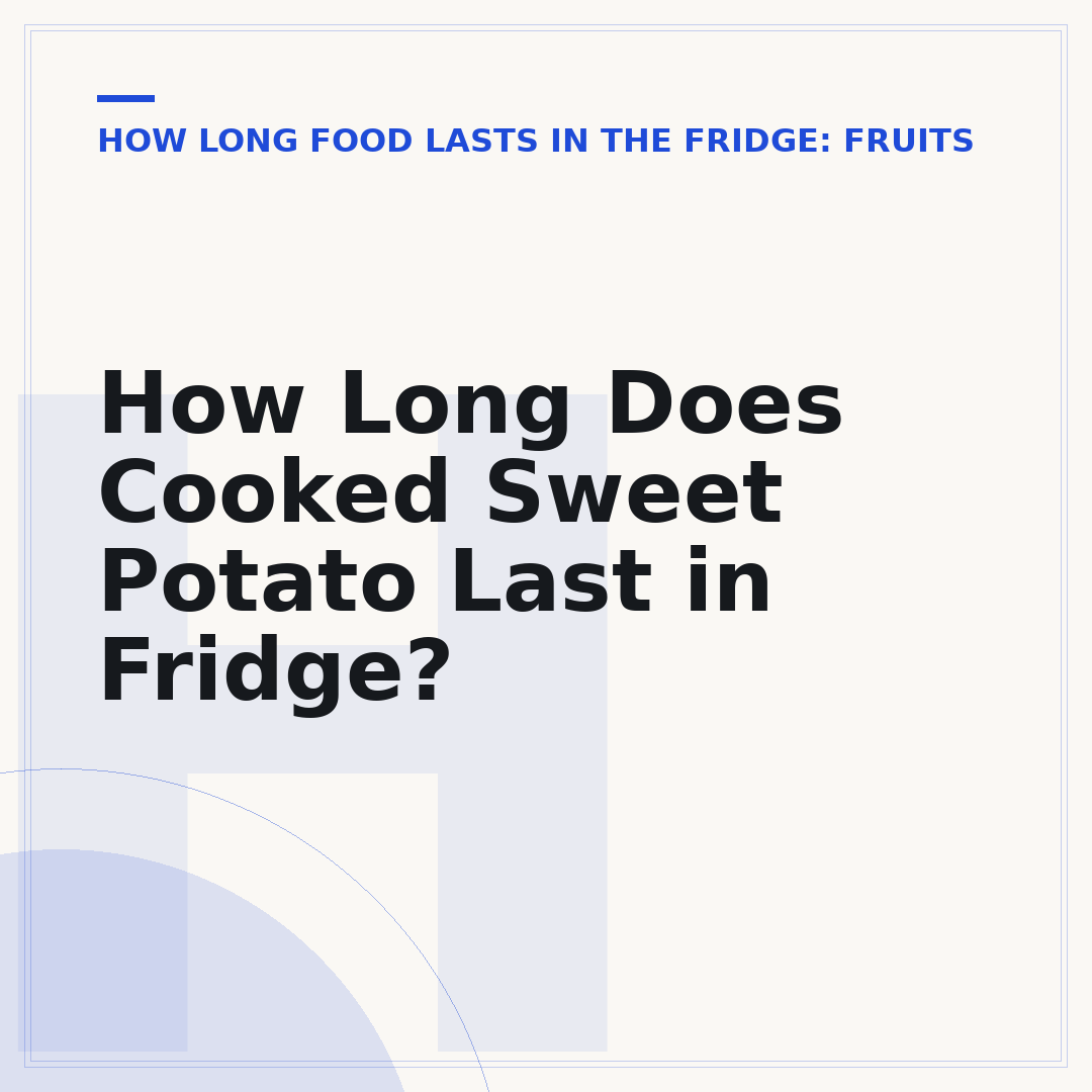 How Long Does Cooked Sweet Potato Last in Fridge?