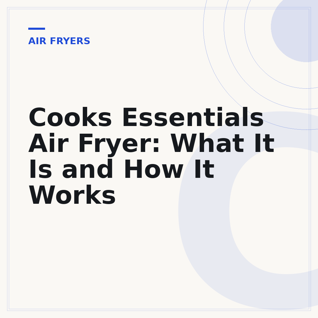Cooks Essentials Air Fryer: What It Is and How It Works