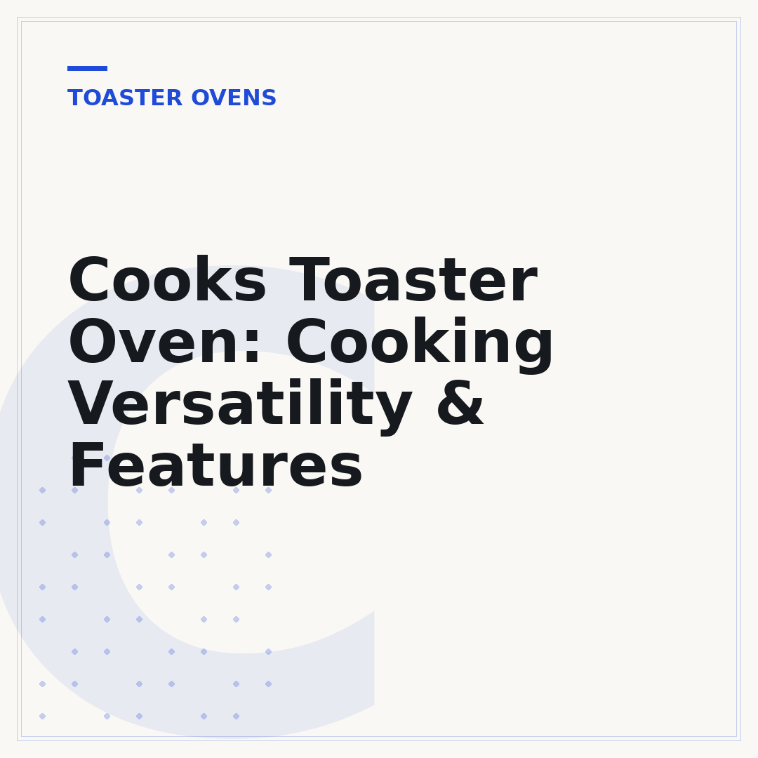 Cooks Toaster Oven: Cooking Versatility & Features