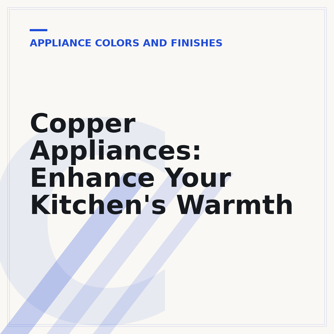 Copper Appliances: Enhance Your Kitchen's Warmth