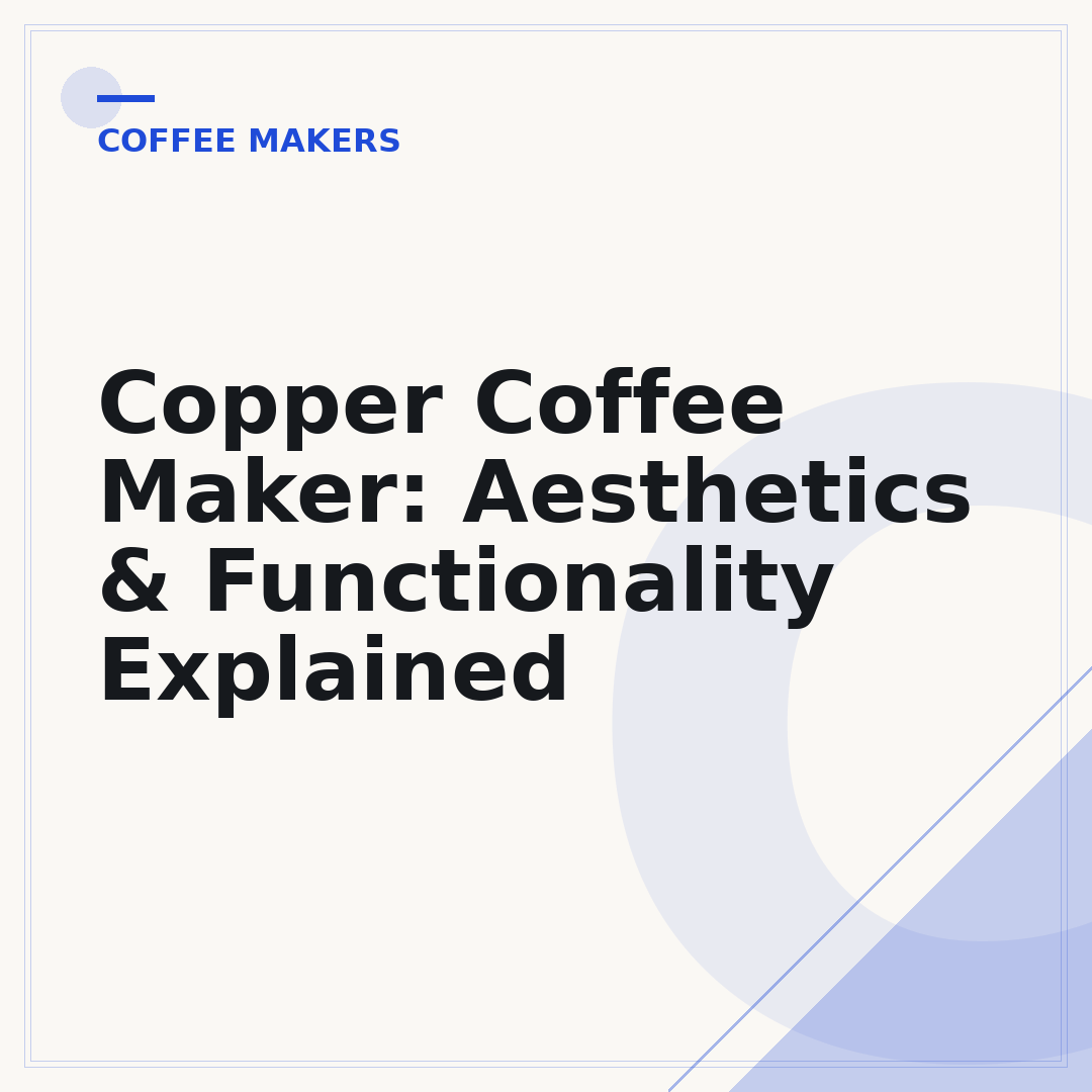 Copper Coffee Maker: Aesthetics & Functionality Explained