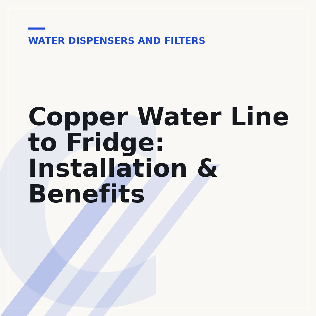 Copper Water Line to Fridge: Installation & Benefits