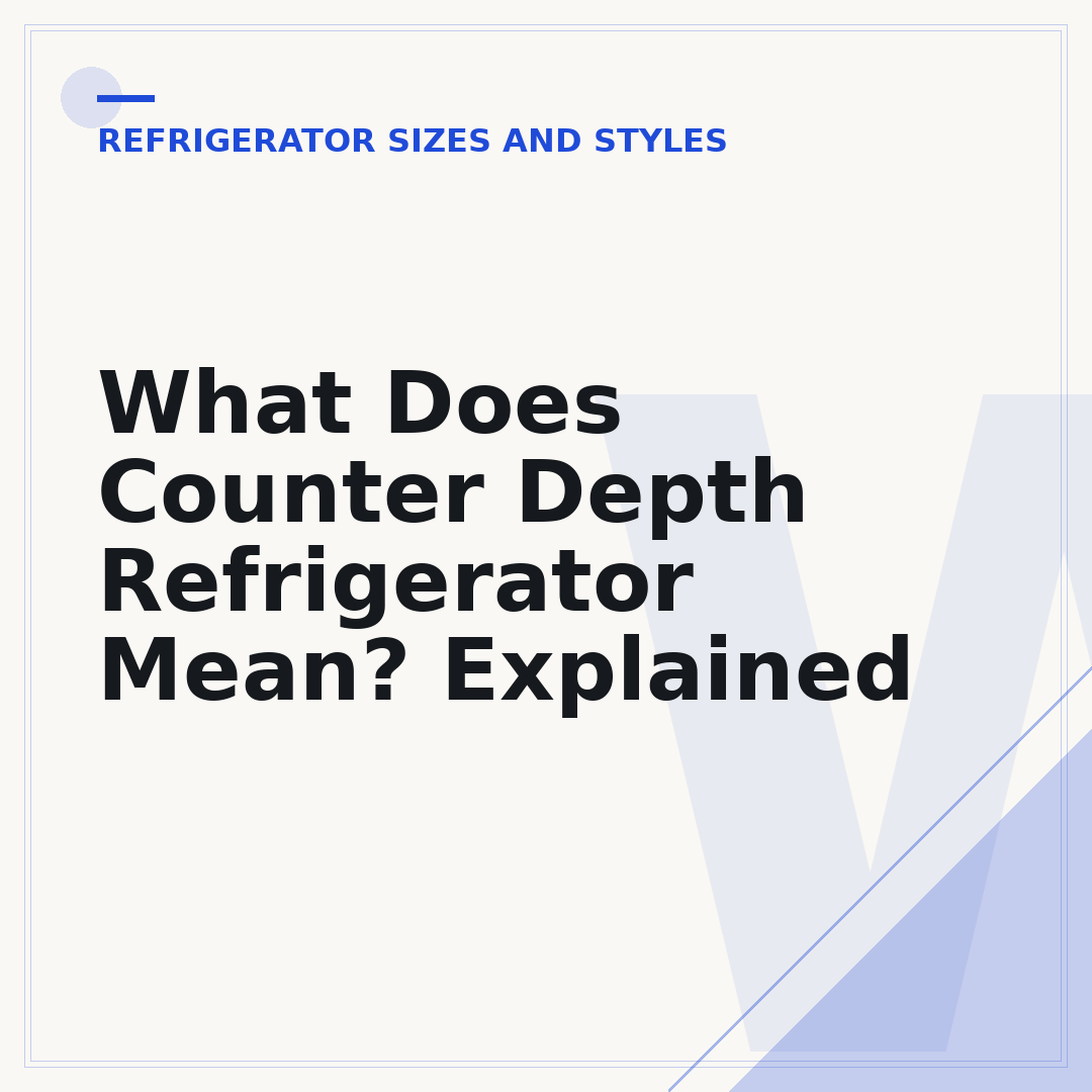 What Does Counter Depth Refrigerator Mean? Explained