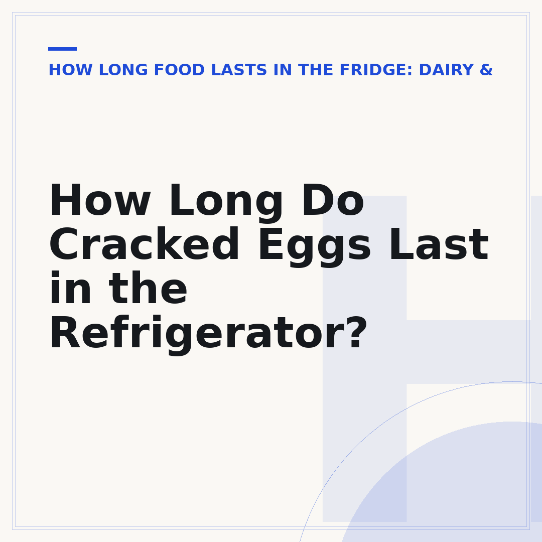 How Long Do Cracked Eggs Last in the Refrigerator?