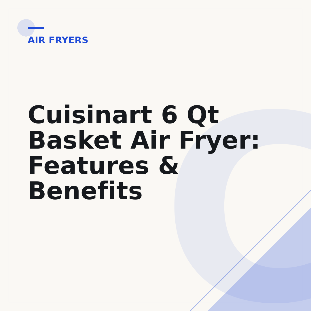 Cuisinart 6 Qt Basket Air Fryer: Features & Benefits