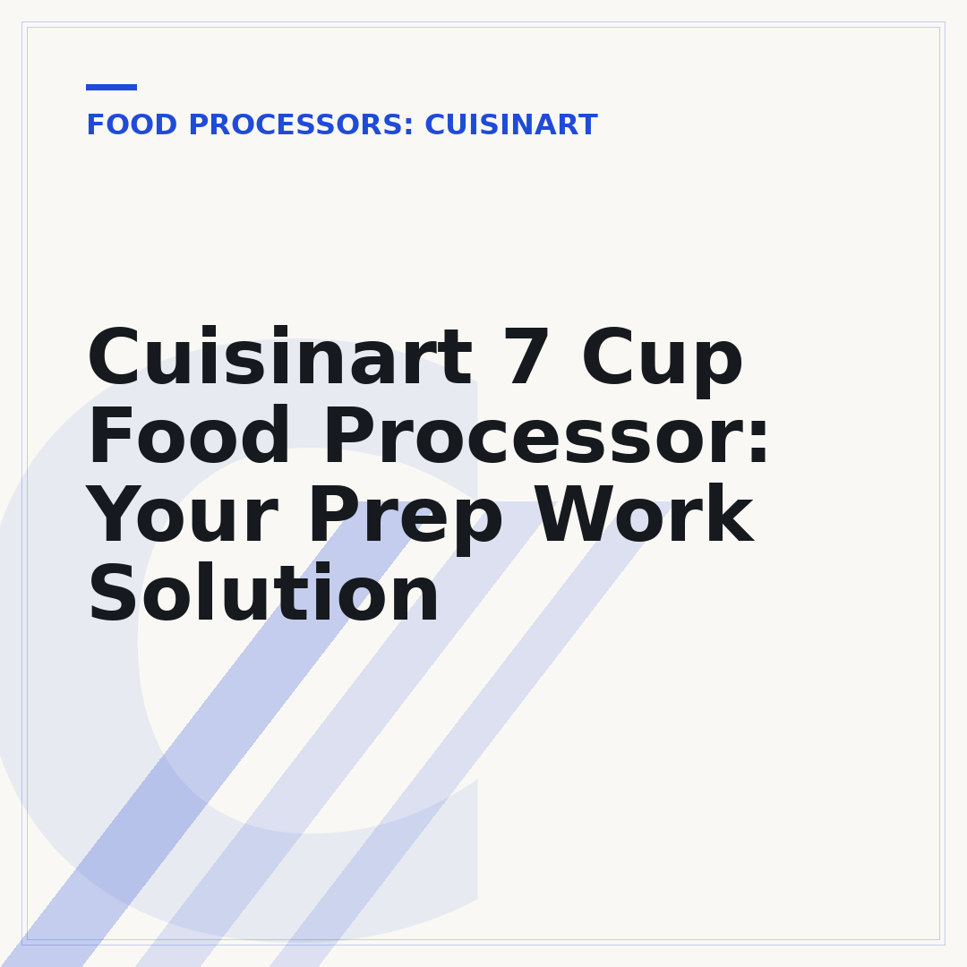 Cuisinart 7 Cup Food Processor: Your Prep Work Solution