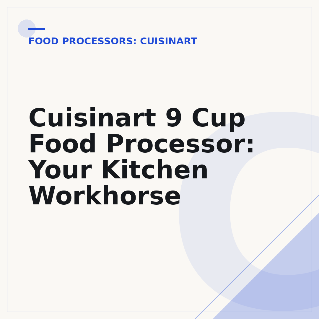 Cuisinart 9 Cup Food Processor: Your Kitchen Workhorse
