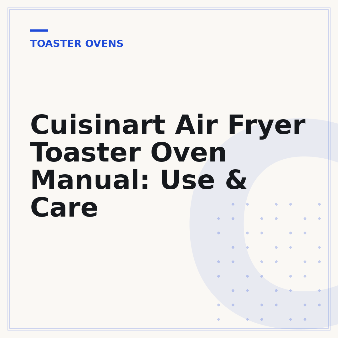 Cuisinart Air Fryer Toaster Oven Manual: Use & Care