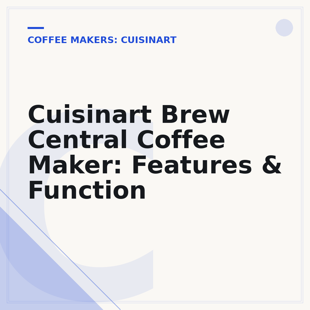Cuisinart Brew Central Coffee Maker: Features & Function