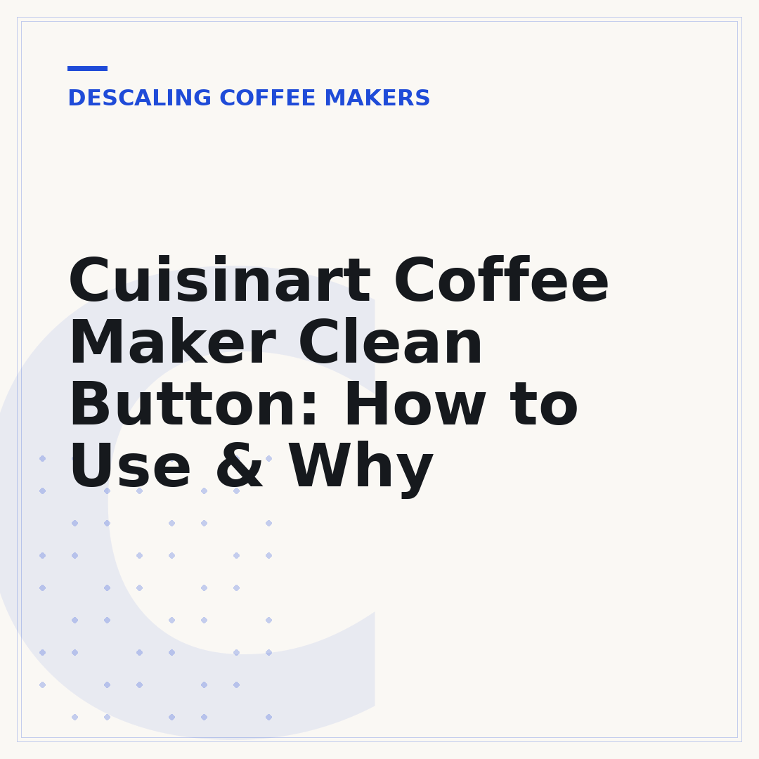 Cuisinart Coffee Maker Clean Button: How to Use & Why