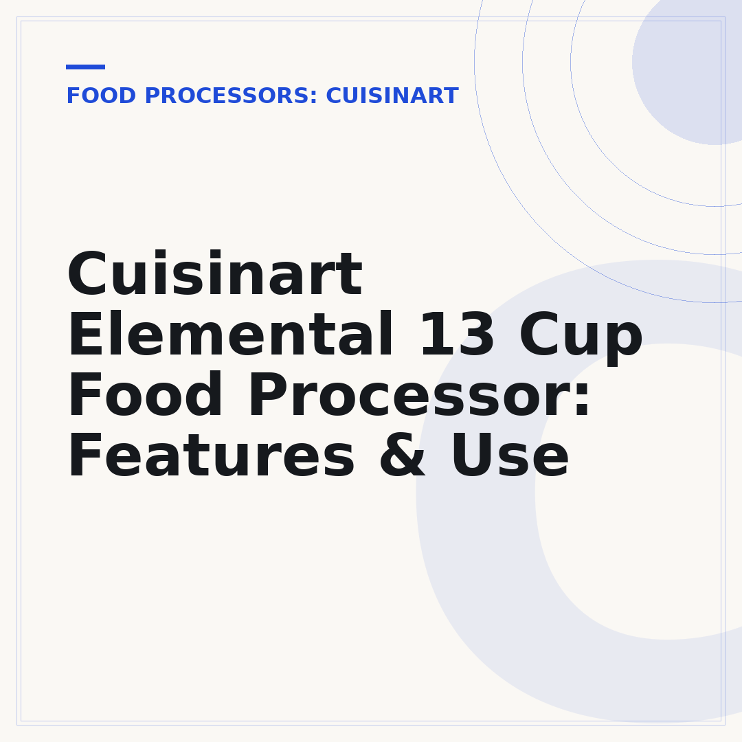 Cuisinart Elemental 13 Cup Food Processor: Features & Use