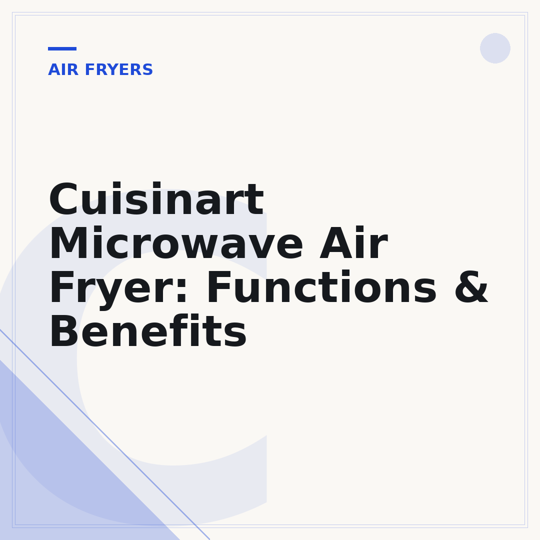 Cuisinart Microwave Air Fryer: Functions & Benefits