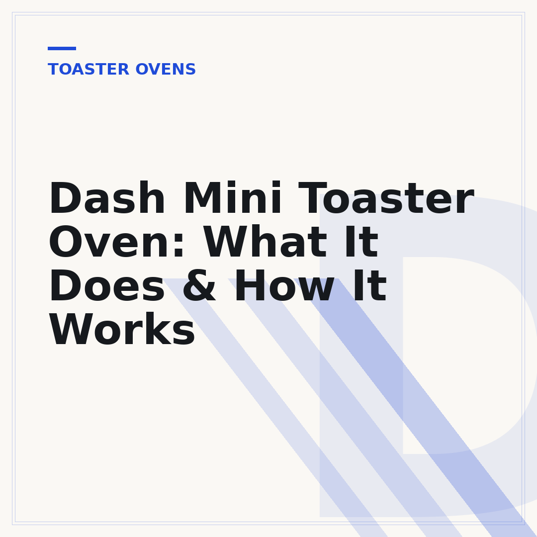 Dash Mini Toaster Oven: What It Does & How It Works