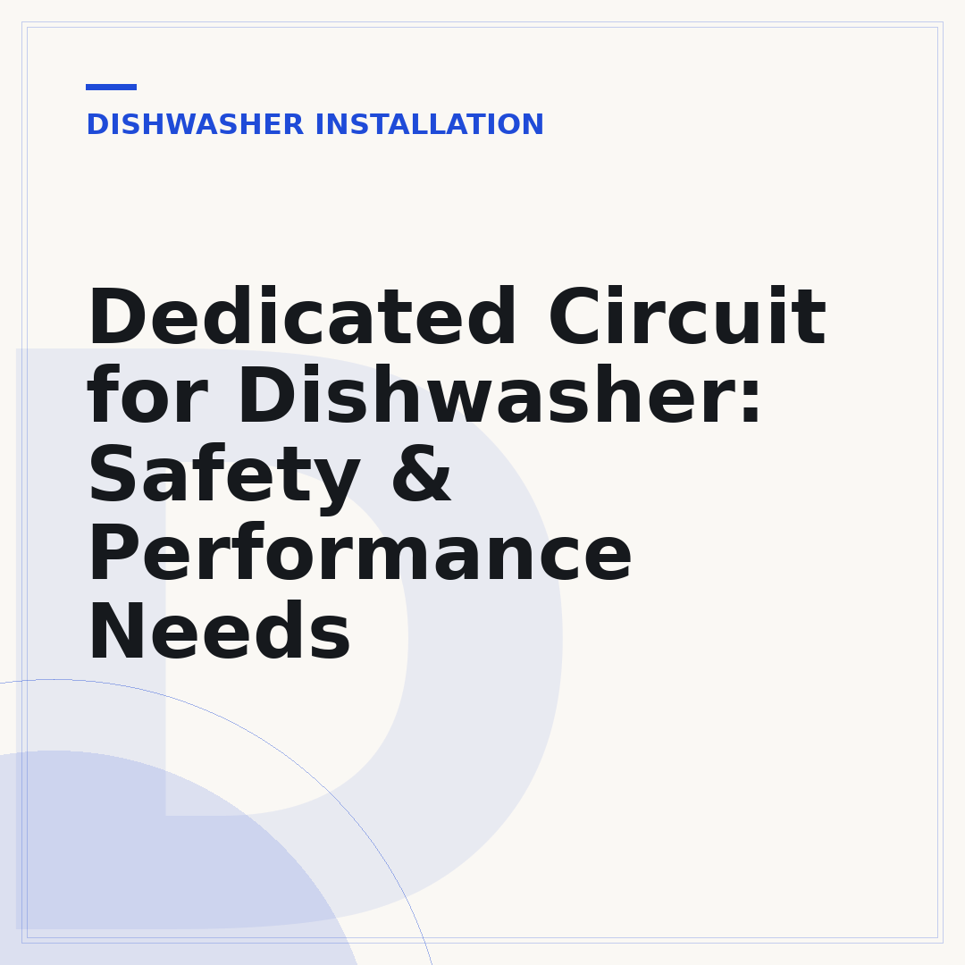 Dedicated Circuit for Dishwasher: Safety & Performance Needs